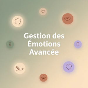 Gestion des Émotions Avancée