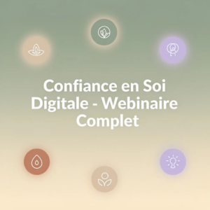 Confiance en Soi Digitale - Webinaire Complet